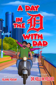 Title: A Day in the D with Dad, Author: Kelli Felder