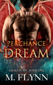 Title: Perchance to Dream: Dragon Sin #1 (Dragon Shifter Romance), Author: Mac Flynn