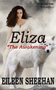 Title: Eliza: The Awakening, Author: Eileen Sheehan