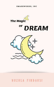 Title: The Magic of Dream, Author: Nuzula Firdausi