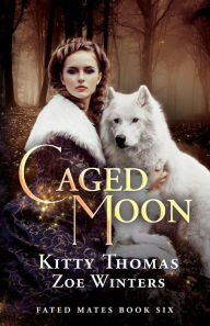 Title: Caged Moon, Fated Mates Book 6, Author: Kitty Thomas