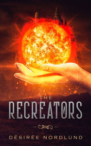 Title: The Recreators, Author: Désirée Nordlund