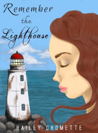 Title: Remember the Lighthouse, Author: Hailey Chomette