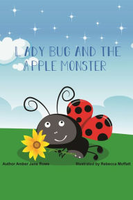 Title: Ladybug and The Apple Monster, Author: Amber Rowe