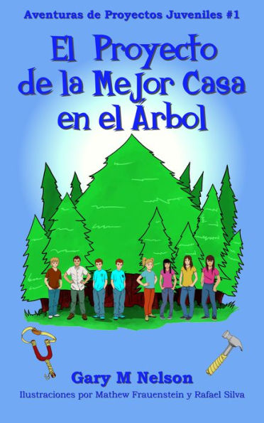 ¡El Proyecto De La Mejor Casa en el Árbol!: Aventuras de Proyectos Juveniles #1 (2da Edición)