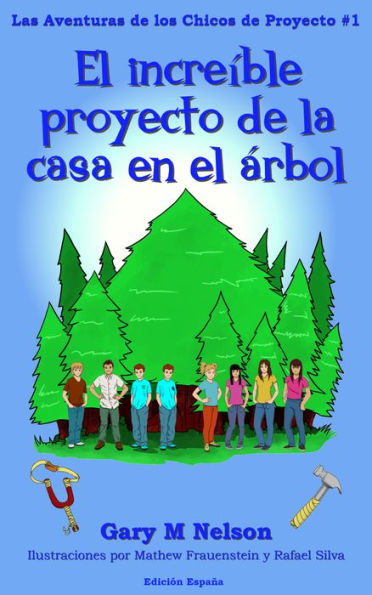 El increíble proyecto de la casa en el árbol: Aventuras de los Chicos de Proyectos #1 (Edición España) (2da Edición)