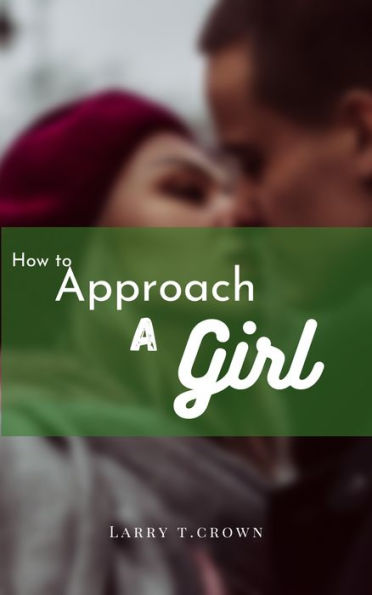 How To Approach A Girl