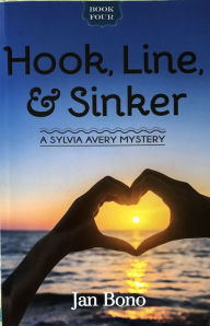 Title: Hook, Line, and Sinker, a Sylvia Avery Mystery, Book 4, Author: Jan Bono