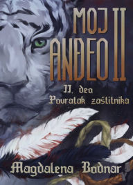 Title: Moj Andeo II - 2.deo Povratak zastitnika (My Angel II - 2. part The return of the Guardians), Author: Magdalena Bodnar