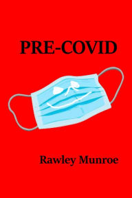 Title: Pre-Covid, Author: Rawley Munroe