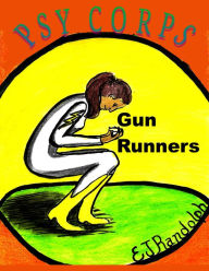 Title: Gun Runners: Psy Corps, Author: E J Randolph