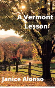 Title: A Vermont Lesson, Author: Janice Alonso