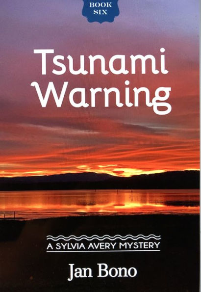 Tsunami Warning, a Sylvia Avery Mystery, Book 6 (Sylvia Avery (Cozy) Mysteries, #6)