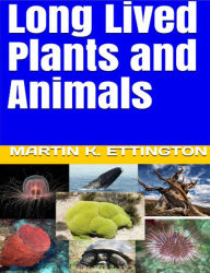 Title: Long Lived Plants and Animals, Author: Martin Ettington