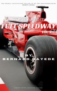 Title: Stories of the Fuel Speedway (Volume 2), Author: Bernard Bayede