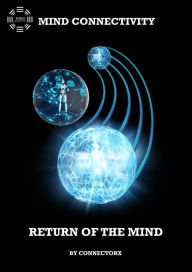 Title: Mind Connectivity: Return of the Mind, Author: Connector X