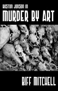Title: Boston Jonson in Murder by Art, Author: Biff Mitchell