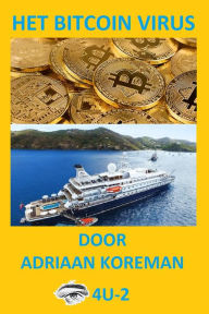 Title: Het Bitcoin Virus. Eye4u-2, Author: Adriaan Koreman