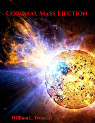 Title: Coronal Mass Ejection, Author: William L. Truax III