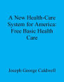 A New Health-Care System for America: Free Basic Health Care