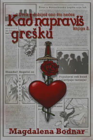 Title: Uvek dobijes ono sto neces - knjga II. - Kad napravis gresku (You will always get what you don't want - book II. - When you make a mistake), Author: Magdalena Bodnar