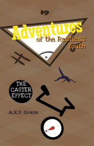 Title: Adventures of the Restless Youth: The Caster Effect, Author: AXY Grace