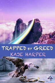 Title: Trapped by Greed, Author: Kaje Harper