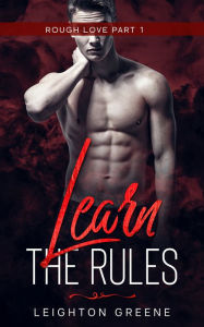 Title: Learn the Rules: Rough Love Part 1, Author: Leighton Greene