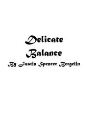 Title: Delicate Balance, Author: Justin Spencer Bergelin