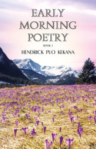 Title: Early Morning Poetry, Author: Hendrick Puo Kekana