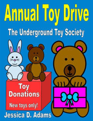 Title: Annual Toy Drive: The Underground Toy Society, Author: Jessica Adams