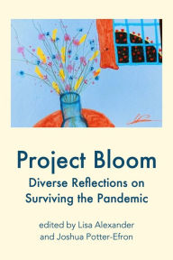 Title: Project Bloom: Diverse Reflections on Surviving the Pandemic, Author: Lisa M. Alexander