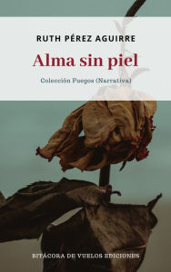 Title: Alma sin piel, Author: Ruth Pérez Aguirre