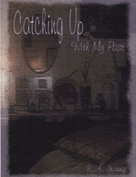 Title: Catching Up With My Past, Author: EA Young