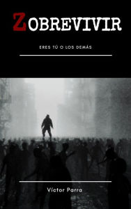 Title: Zobrevivir (Eres tú o los demás), Author: Victor Parra