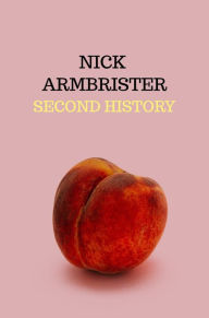 Title: Second History, Author: Nick Armbrister