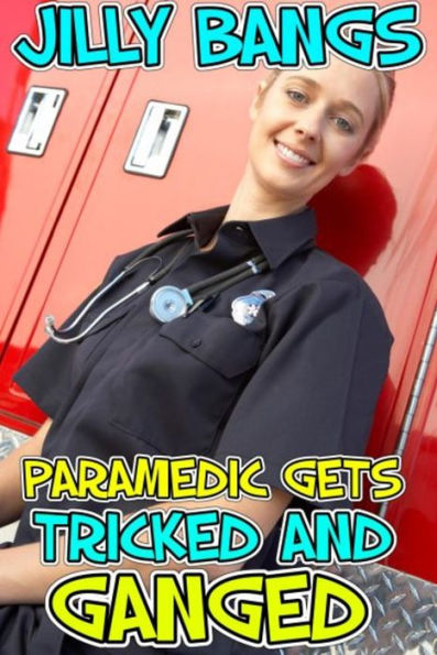 Paramedic Gets Tricked And Ganged By Jilly Bangs Ebook Barnes And Noble®