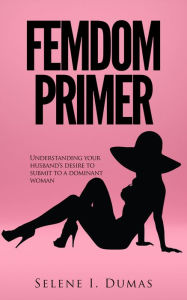 Title: Femdom Primer, Author: Selene Dumas