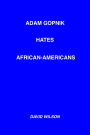 Adam Gopnik Hates African-Americans