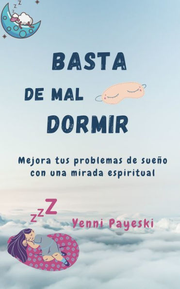 Basta de mal dormir. Mejora tus problemas de sueño con una mirada espiritual