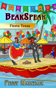 Title: BeakSpeak 4: Fiesta Texas, Author: Peggy Marceaux