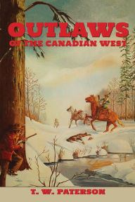 Title: Outlaws of Western Canada, Author: TW Paterson