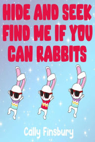 Title: Hide and Seek Find Me If You Can Rabbits, Author: Cally Finsbury