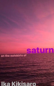 Title: On the Outskirts of Saturn, Author: Ika Kikisaro