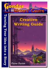 Title: Creative Writing Guide: Turning You Idea into a Story, Author: E J Ouston