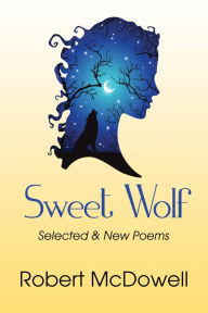 Title: Sweet Wolf, Author: Robert McDowell