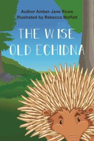 Title: The Wise Old Echina, Author: Amber Rowe