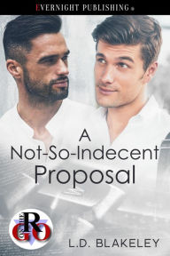 Title: A Not-So-Indecent Proposal, Author: L. D. Blakeley