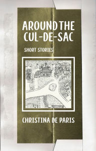 Title: Around the Cul-de-sac, Author: Christina De Paris