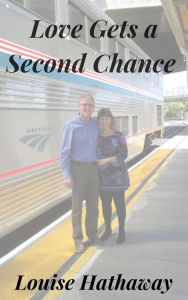Title: Love Gets a Second Chance, Author: Louise Hathaway